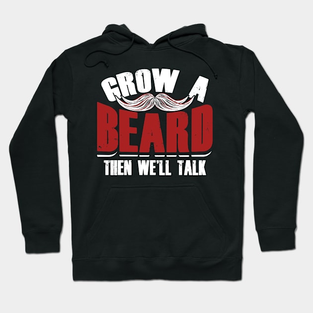 Grow A Beard Then We'll Talk Hoodie by GreenCowLand